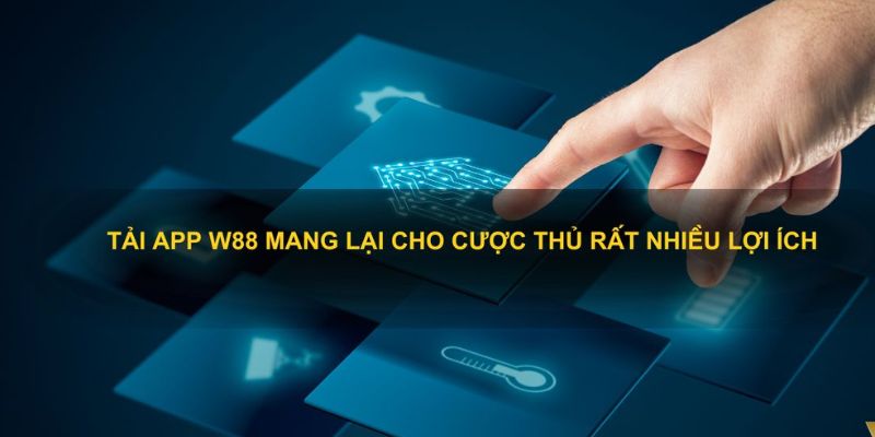 Hướng dẫn tải app W88 với giao diện thân thiện 